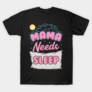 Cute Mama Needs Sleep New Mom Sleepy Mother T-Shirt